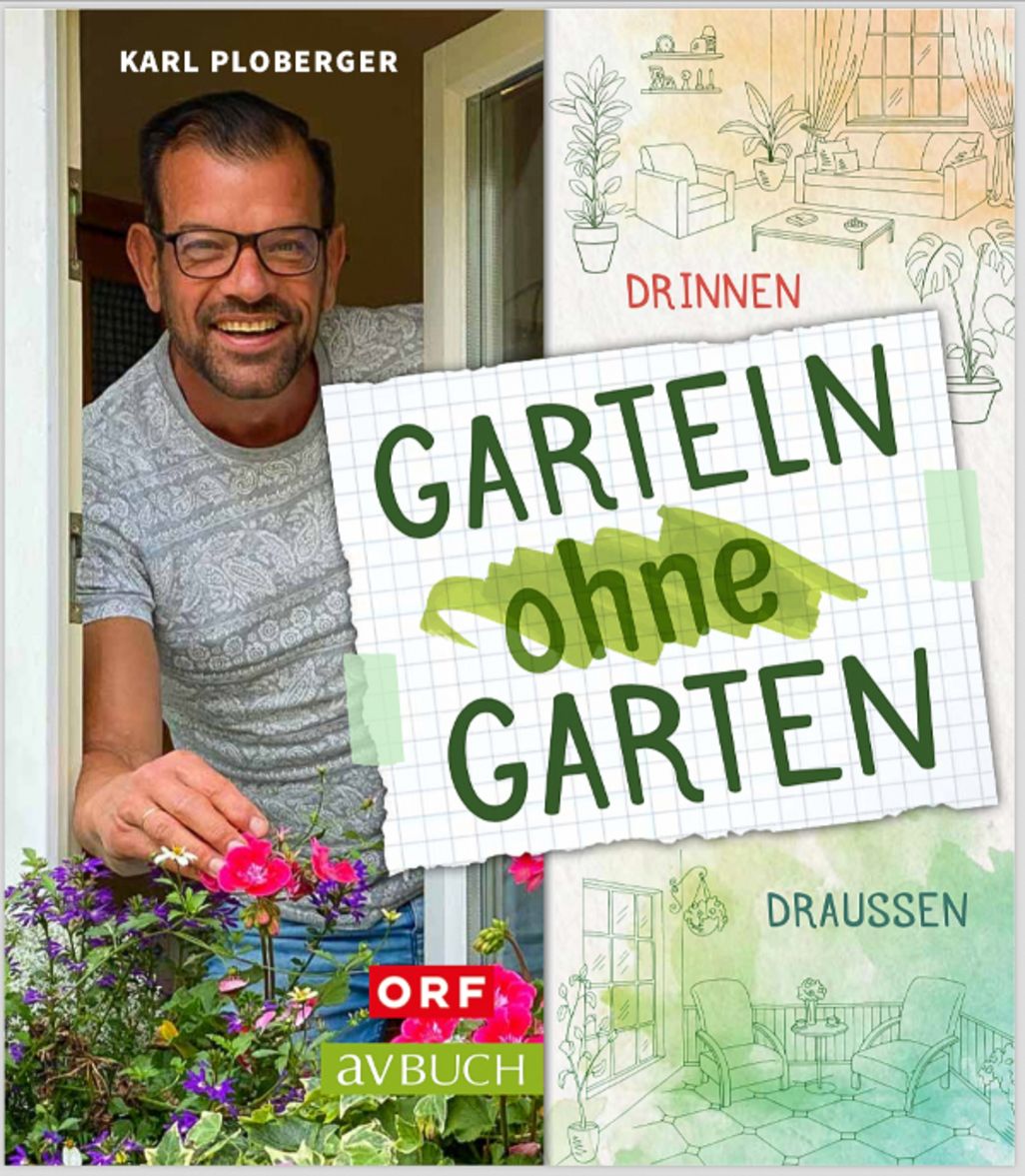 „Garteln ohne Garten“ ist das 23. Buch von Karl Ploberger.