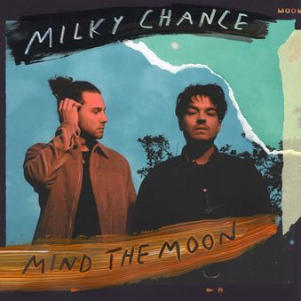 Milky Chance: „Mind The Moon”