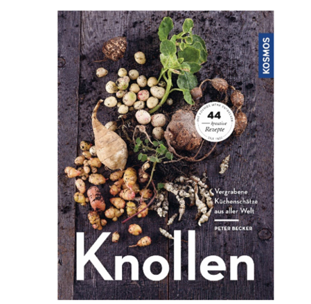 Knollen – Vergrabene Küchenschätze aus aller Welt, Peter Becker, Kosmos Verlag